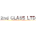 ２ｎｄ ＣＬＡＳＳ ＬＴＤ  (2nd CLASS LTD )