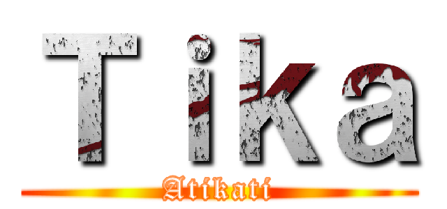 Ｔｉｋａ (Atikati)
