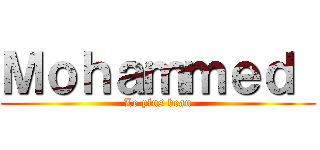 Ｍｏｈａｍｍｅｄ  (Le plus beau)