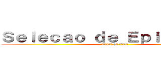 Ｓｅｌｅｃａｏ ｄｅ Ｅｐｉｓｏｄｉｏｓ (attack on titan)