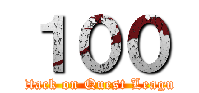 １００ (Attack on Quest League)