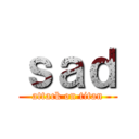ｓａｄ (attack on titan)