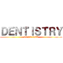 ＤＥＮＴＩＳＴＲＹ (DENT CMU)