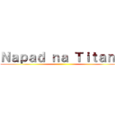 Ｎａｐａｄ ｎａ Ｔｉｔａｎｅ ()