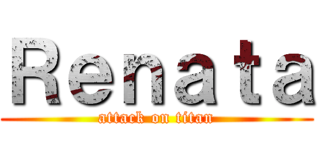 Ｒｅｎａｔａ (attack on titan)