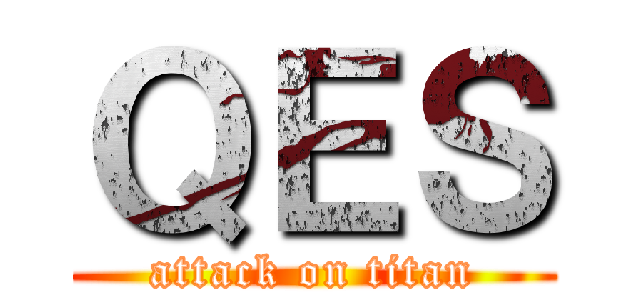ＱＥＳ (attack on titan)