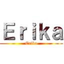 Ｅｒｉｋａ (Erika)