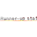 Ｒｕｎｎｅｒ－ｕｐ ｓｔａｆｆ (進撃を進める者達)