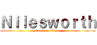 Ｎｉｌｅｓｗｏｒｔｈ (Enter the Abyss)