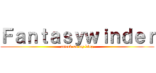 Ｆａｎｔａｓｙｗｉｎｄｅｒ (attack on my blog)
