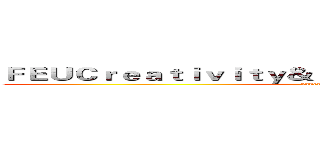 ＦＥＵＣｒｅａｔｉｖｉｔｙ＆Ｉｎｖｅｎｔｉｏｎ Ｓｏｃｉｅｔｙ (Invention Society)