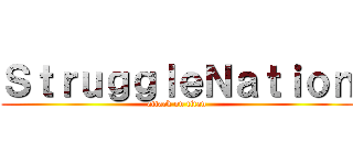 ＳｔｒｕｇｇｌｅＮａｔｉｏｎ (attack on titan)