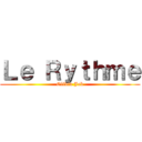 Ｌｅ Ｒｙｔｈｍｅ (Olivia Job)