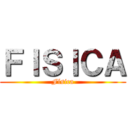 ＦＩＳＩＣＡ (Física)
