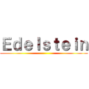 Ｅｄｅｌｓｔｅｉｎ ()