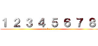 １ ２ ３ ４ ５ ６ ７ ８  (attack on titan)