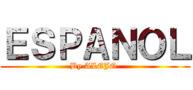 ＥＳＰＡＮＯＬ (By ALEJO )