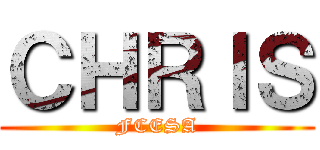 ＣＨＲＩＳ (FCESA)