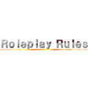 Ｒｏｌｅｐｌａｙ Ｒｕｌｅｓ ()