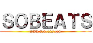 ＳＯＢＥＡＴＳ (www.sobeats.com)