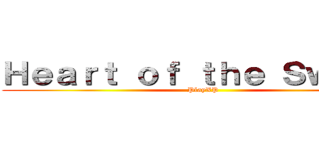 Ｈｅａｒｔ ｏｆ ｔｈｅ Ｓｗａｒｍ (PlayXP)