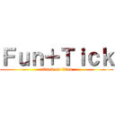 Ｆｕｎ＋Ｔｉｃｋ (attack on titan)