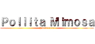 Ｐｏｌｌｉｔａ Ｍｉｍｏｓａ (Y Sabrosona)