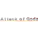 Ａｔｔａｃｋ ｏｆ Ｇｏｄｚｉｌｌａ (attack of godzilla)