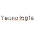 Ｔｅｃｎｏｌｏｇｉａ  (trabajo (explicación))