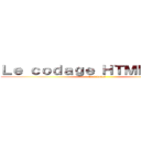 Ｌｅ ｃｏｄａｇｅ ＨＴＭＬ／ＣＳＳ (Les bases)
