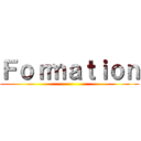 Ｆｏｒｍａｔｉｏｎ ()