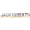 ＪＡＣＫ１２ＤＥＡＴＨ ()