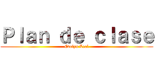Ｐｌａｎ ｄｅ ｃｌａｓｅ (Evelyn Leal)