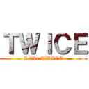 ＴＷＩＣＥ (I like TWICE)