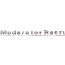 Ｍｏｄｅｒａｔｏｒ Ｒｅｃｒｕｉｔｍｅｎｔ (attack on titan)