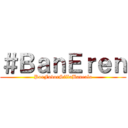 ＃ＢａｎＥｒｅｎ (PorFavorSillaBanealo)