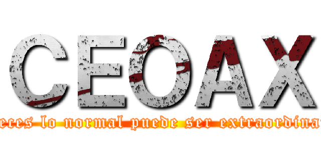 ＣＥＯＡＸ (A veces lo normal puede ser extraordinario)
