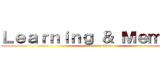 Ｌｅａｒｎｉｎｇ ＆ Ｍｅｍｏｒｙ (attack on titan)