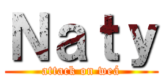 Ｎａｔｙ (attack on weá)