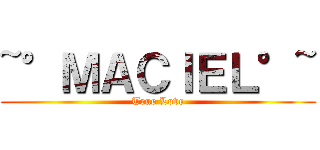 ~°ＭＡＣＩＥＬ°~ (True Love)