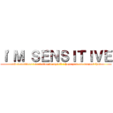 Ｉ'Ｍ ＳＥＮＳＩＴＩＶＥ (and sometimes i need time to myself i hope you can respect that)