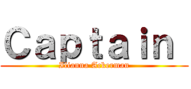 Ｃａｐｔａｉｎ  (Ilianna Ackerman)