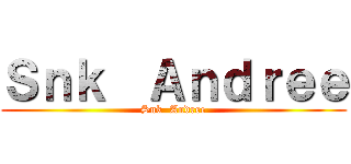 Ｓｎｋ  Ａｎｄｒｅｅ (Snk  Andree)