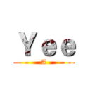 Ｙｅｅ (A)