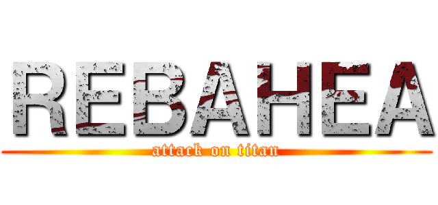ＲＥＢＡＨＥＡ (attack on titan)