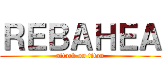 ＲＥＢＡＨＥＡ (attack on titan)
