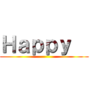 Ｈａｐｐｙ   ()