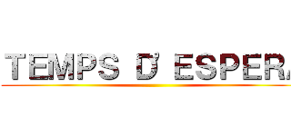 ＴＥＭＰＳ Ｄ'ＥＳＰＥＲＡ ()