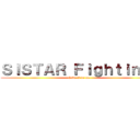 ＳＩＳＴＡＲ Ｆｉｇｈｔｉｎｇ！ (Give it to me)