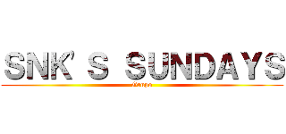 ＳＮＫ'Ｓ ＳＵＮＤＡＹＳ (Grupo)